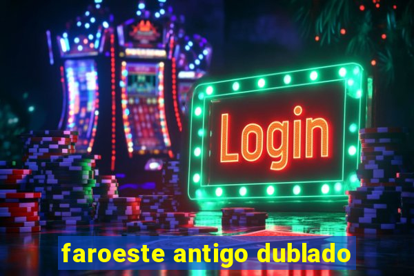 faroeste antigo dublado